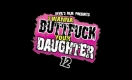 I Wanna Buttfuck Your Daughter 12